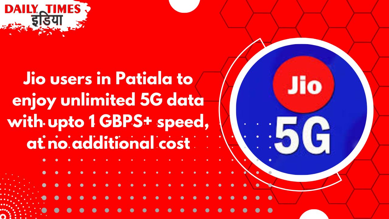 Jio becomes the first operator to launch 5G services in Patiala