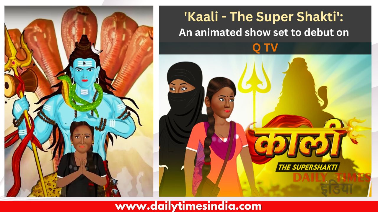 ‘Kaali – The Super Shakti’: An animated show set to debut on Q TV