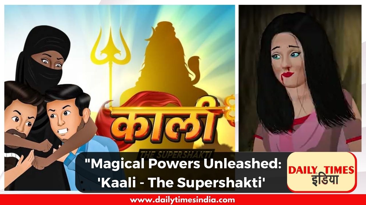 “Q TV’s ‘Kaali – The Supershakti’: A delightful animation that captures hearts of viewers”