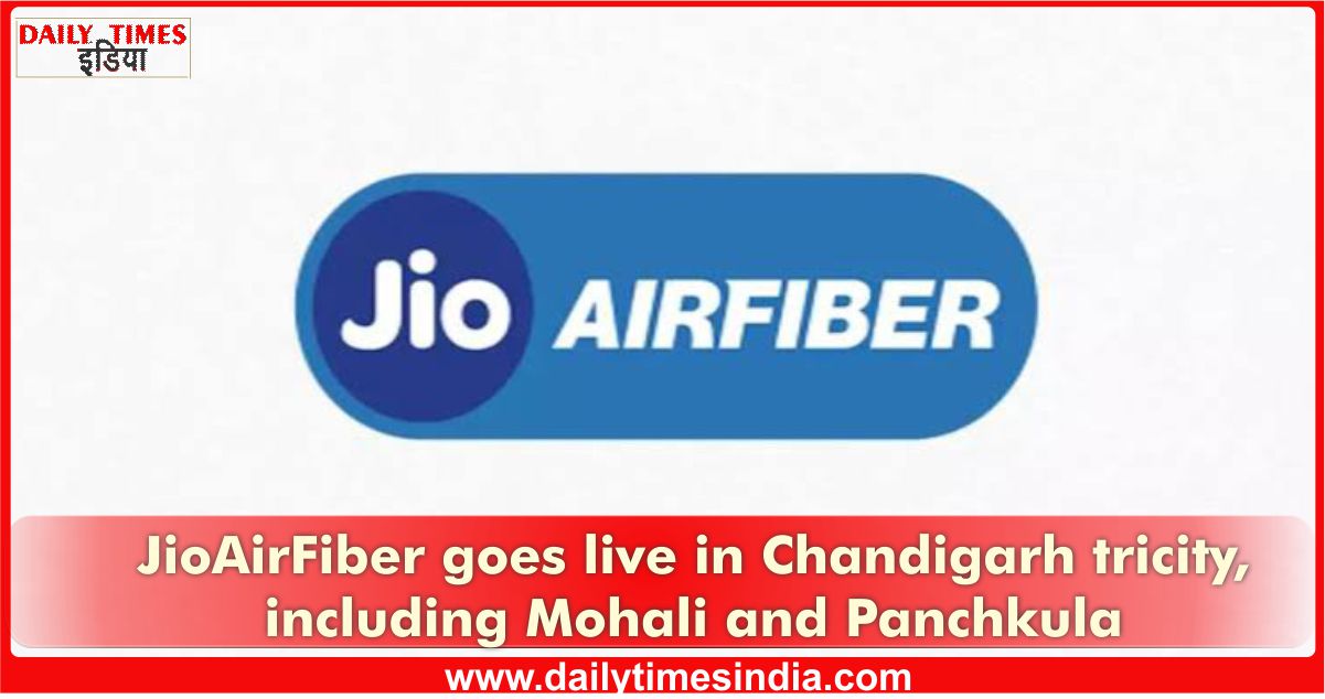 Jio launches JioAirFiber services in Punjab and Chandigarh