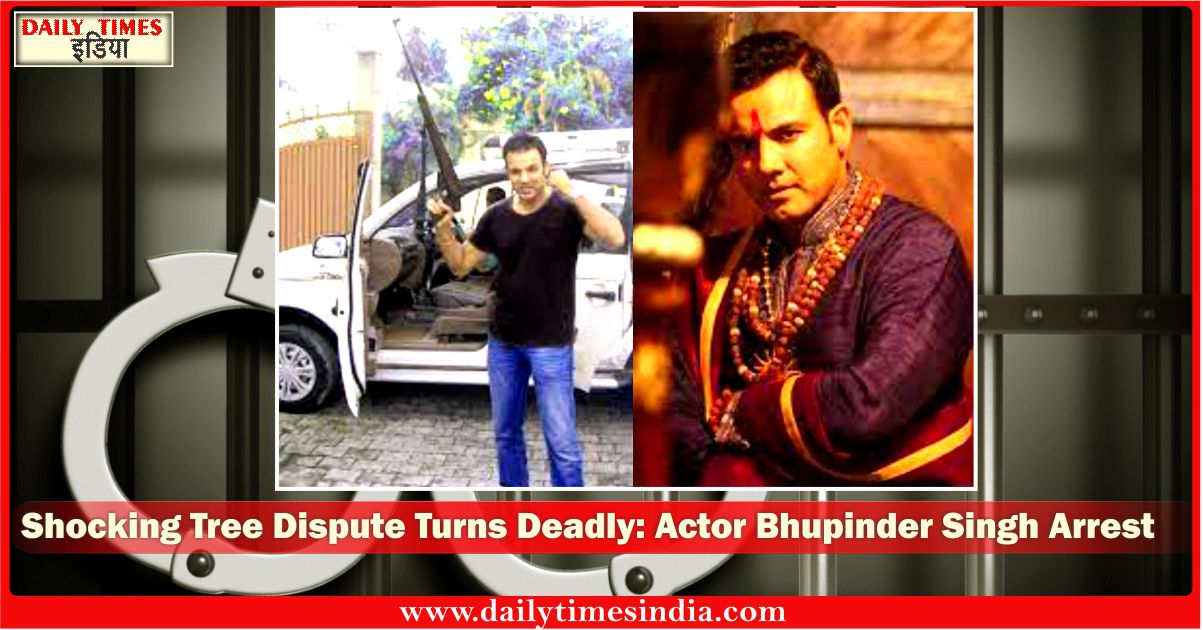 “Bhupinder Singh, TV actor, arrested after neighbour shot dead in tree dispute, what led to the tragedy?”