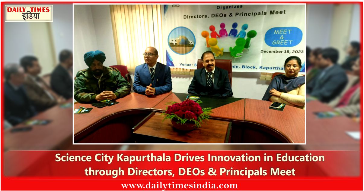 Collaborative efforts to enhance quality education, Pushpa Gujral Science City hosts Directors, DEOs & Principals Meet