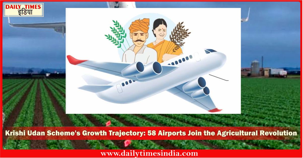 Agri-Transport Revolution: 58 Airports including Bihar encompassed in Krishi Udan Scheme