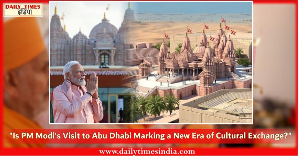 “From Ayodhya to Abu Dhabi: Is PM Modi redefining India’s Cultural Diplomacy?”